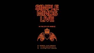 Simple Minds - I Travel (Live in the City of Angels)