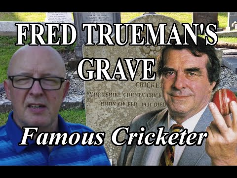 SEE WHERE FRED TRUEMAN'S BURIED - YORKSHIRE & ENGLAND CRICKETER - FAMOUS GRAVES