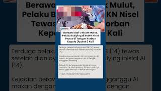 Aksi Bullying Berujung Maut di SMKN Nisel, Pelaku Tewas Dipukuli Korban usai Sebut "Binatang"