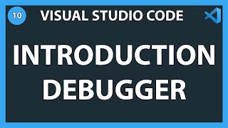 [#10] Une introduction rapide au debugger sur VS Code | Introduction à Visual Studio Code 2019