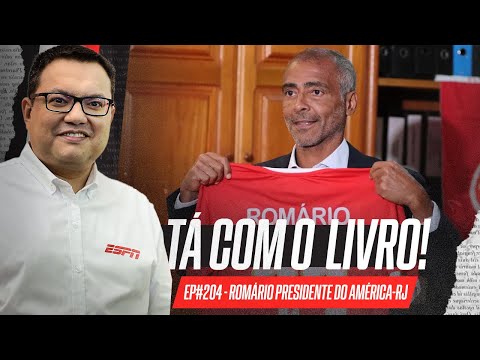 O que Romário pode fazer como presidente do América-RJ? | Tá Com o Livro!