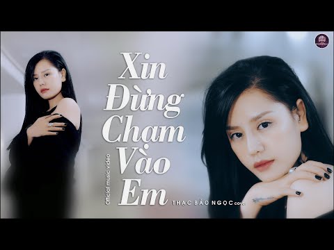 Xin Đừng Chạm Vào Em - Duy Mạnh | Nguyễn Thạc Bảo Ngọc Cover