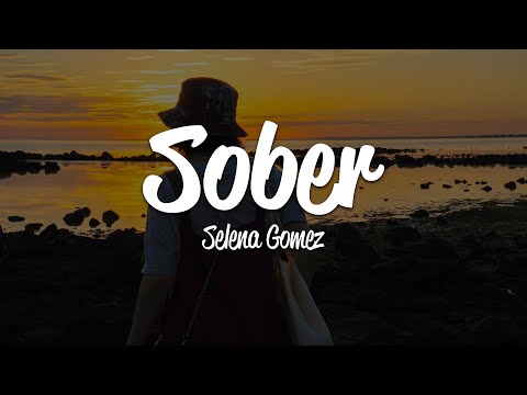Selena Gomez - Sober (Lyrics)
