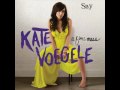 Say Anything  - Kate Voegele  (A Fine Mess Deluxe Edition 2009)