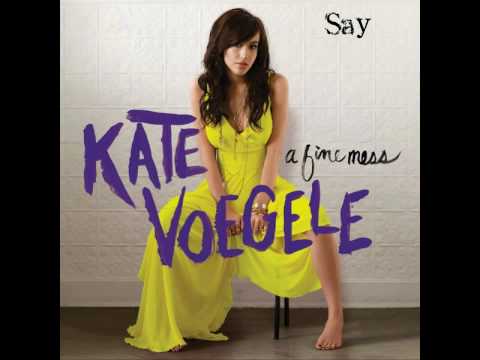 Say Anything  - Kate Voegele  (A Fine Mess Deluxe Edition 2009)