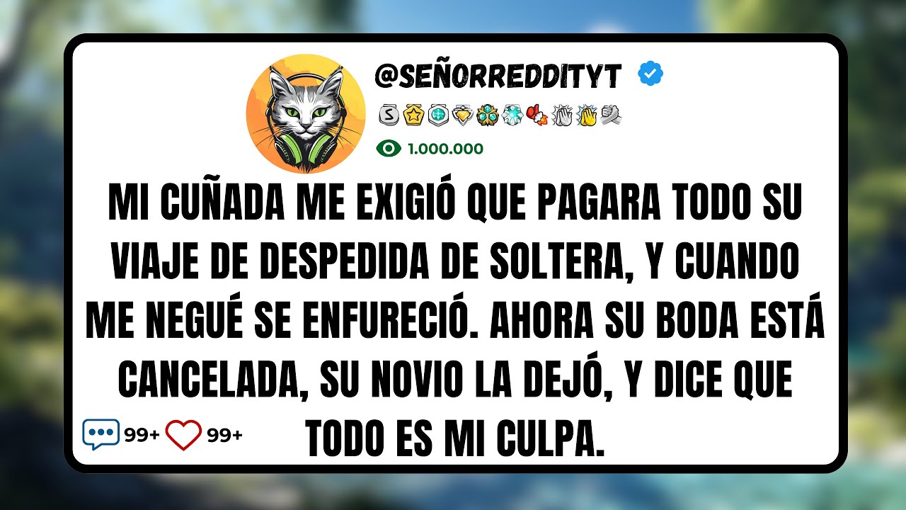 Mi Cuñada Me Exigió Que Pagara Todo Su Viaje de Despedida de Soltera, y Cuando Me Negué Se...