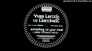 Yves Larock vs. Discokidz - Something On Your Mind (D.O.N.S. All About The Intro Remix)