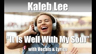 Kaleb Lee - The Voice 2018 Semi Finals &quot;It Is Well with My Soul&quot; with Vocals &amp; Lyrics