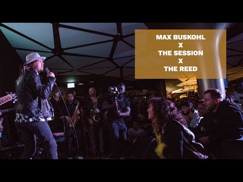MAX BUSKOHL X THE SESSION X THE REED - TONIGHT I'M GONNA FEEL ALRIGHT