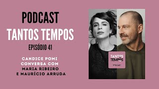 Maria Ribeiro e Maurício Arruda- Tantos Tempos - Ep 41