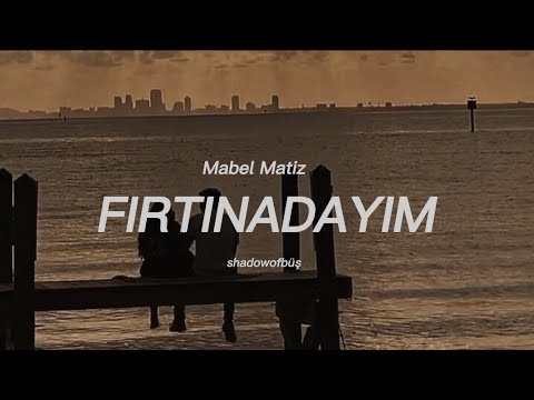 Mabel Matiz - Fırtınadayım (lyrics/sözleri)