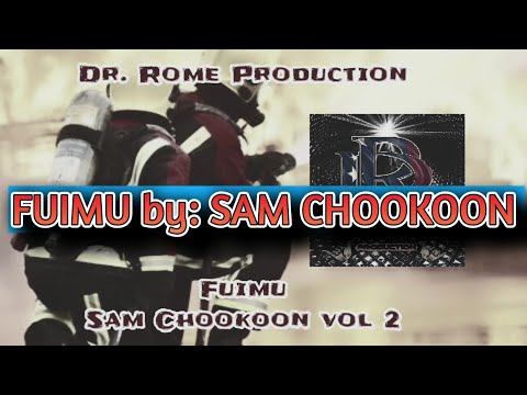 FUIMU by: Sam Chookoon  (Dr. Rome Production)