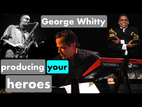 George Whitty Talks Producing Michael Brecker & Arranging Herbie Hancock  | The practice Room