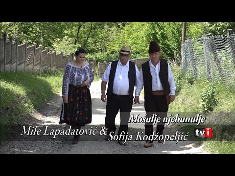 Mile Lapadatović i Sofija Kodžopejić - Mošulje njebunulje