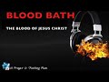 PRAYER -  BLOOD BATH [ OF JESUS CHRIST]  - AGAPEKIND MEDIA
