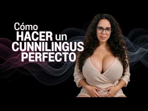 Cómo HACER un CUNNILINGUS PERFECTO paso a paso