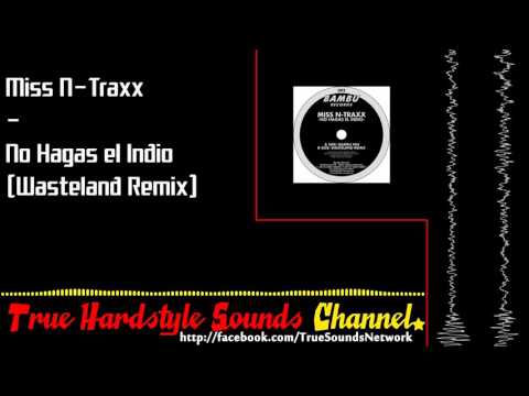Miss N-Traxx - No Hagas el Indio (Wasteland Remix)