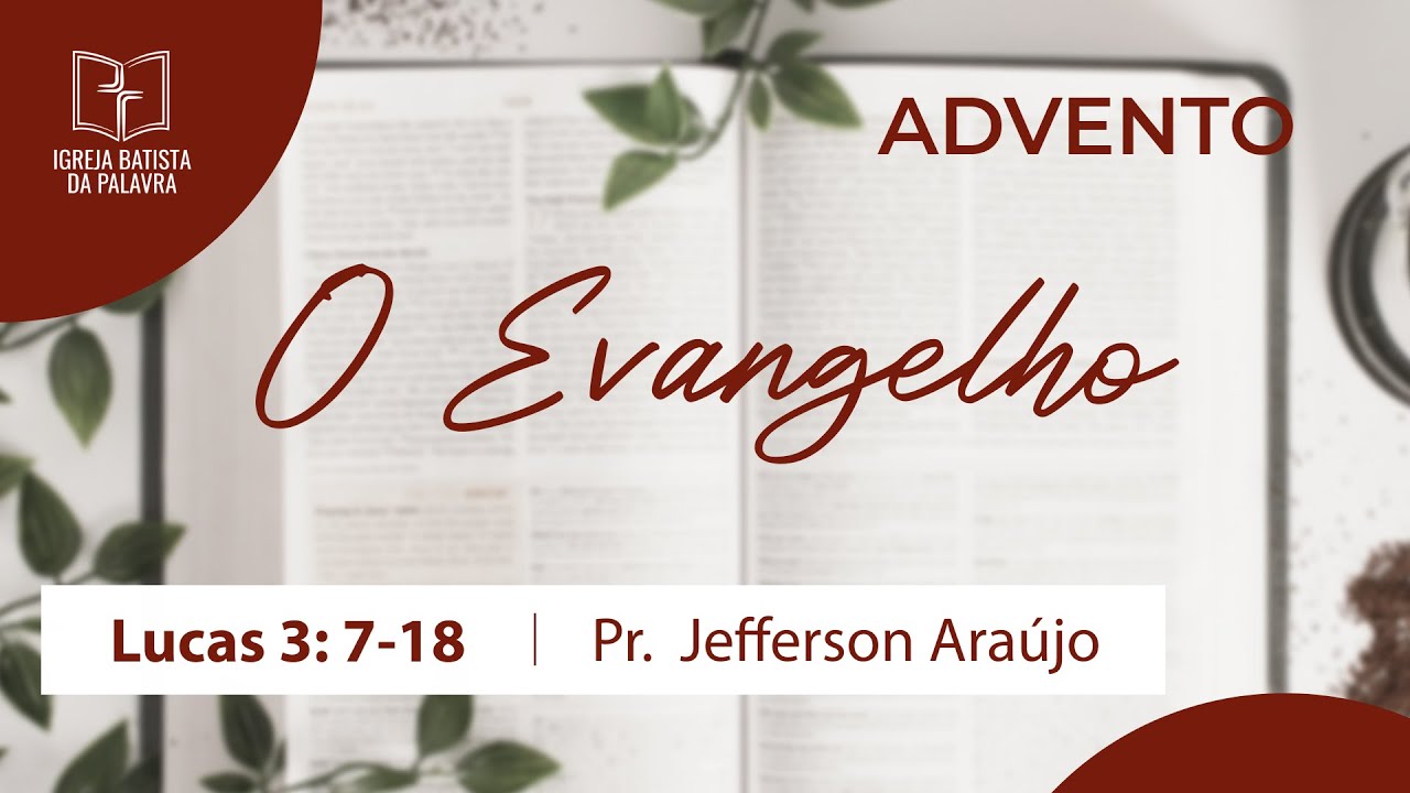Lucas 3.7-18 - "O Evangelho" - Jefferson Araújo