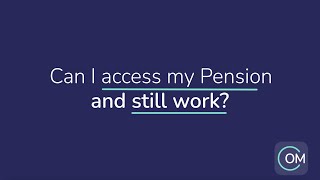 Can I access my pension and still work? | OpenMoney