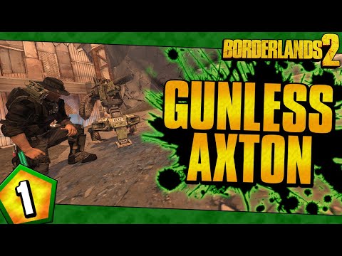 Borderlands 2 | Gunless Axton Funny Moments And Drops | Day #1