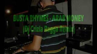DJ CRIZLA - BUSTA RHYMES ARAB MONEY (RAGGA REMIX) 2009