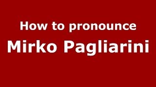 How to pronounce Mirko Pagliarini