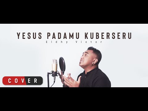 Symphony Worship - Yesus PadaMu Ku Berseru by Eldhy Victor (Cover)