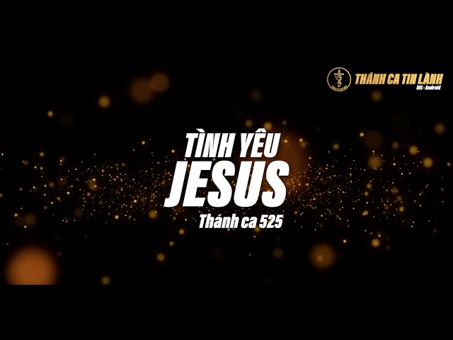 THÁNH CA 525 | TÌNH YÊU JESUS | KARAOKE THÁNH CA TIN LÀNH