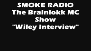 Brainlokk MC - Wiley Interview - www.smokeradio.co.uk wednesday 6-8