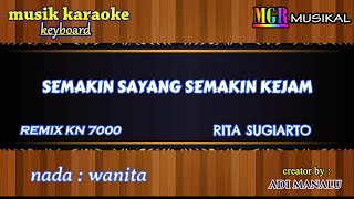 Download lagu SEMAKIN SAYANG SEMAKIN KEJAM - RITA SUGIARTO - KARAOKE NADA CEWEK - REMIX KN 7000 - MGR MUSIKAL mp3