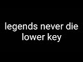 legends never die karaoke lower key
