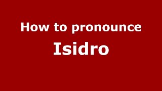 How to pronounce Isidro