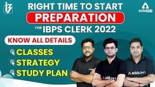 Right Time to Start Preparation for IBPS CLERK 2022 | Know All Details | Classes Strategy #Adda247