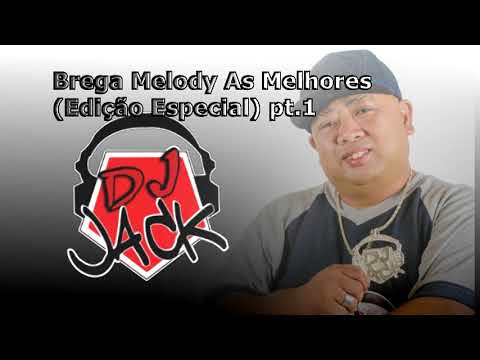 Dj Jack   Brega Melody As Melhores Edicao Especial pt  1
