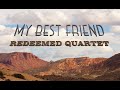 My Best Friend | Official Lyric Video | Vintage Country/Gospel | Redeemed Quartet