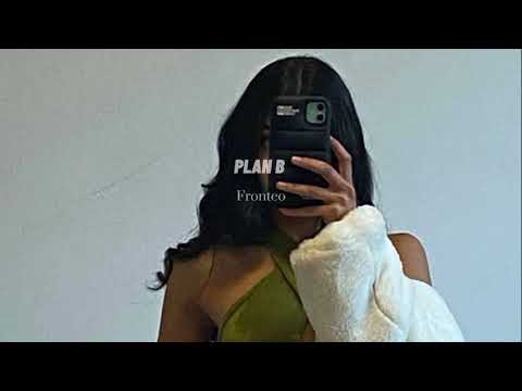 Plan B  - Fronteo ( slowed & reverb )