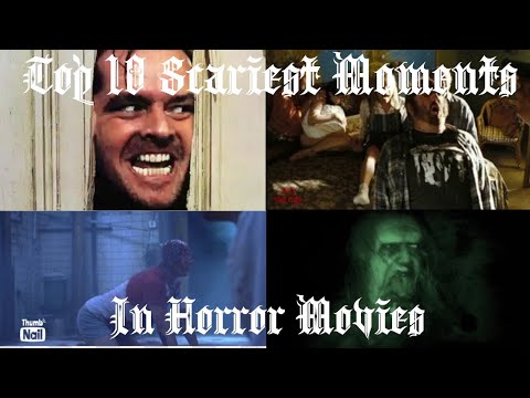 Top 10 Scariest Moments In Horror Movies