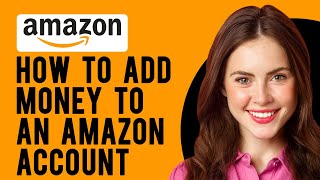 How to Add Money to an Amazon Account (Reload Your Amazon Balance)