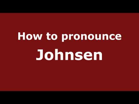 How to Pronounce Johnsen - PronounceNames.com