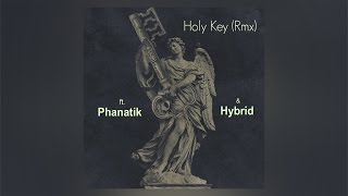 Phanatik (of The Cross Movement) & Hybrid - Holy Key (Remix)