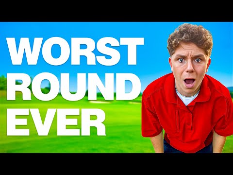MY WORST EVER ROUND