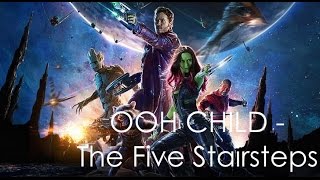 Guardians of the Galaxy Soundtrack 11 - The Five Stairsteps - OOH CHILD