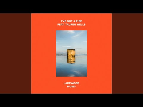 I've Got A Fire (feat. Tauren Wells)