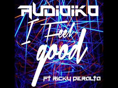 Audioiko ft Ricky Peralta - I Feel Good