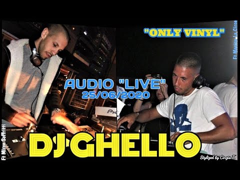 DJ GHELLO@AUDIO "LIVE" 25GIUGNO 2020 - "ONLY VINYL"  (Video by Cinzia T.)