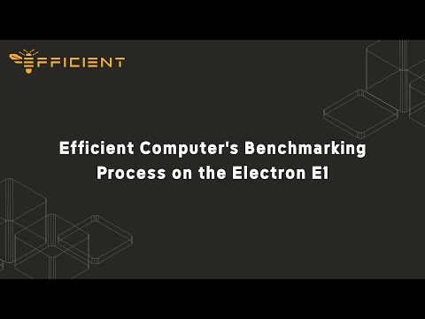 Efficient Computer's Benchmarking Process on the Electron E1