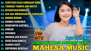 Download lagu CINTAKU KAU ANGGAP DEBU, TANGIS TANPA AIR MATA - AYU CANTIKA - MAHESA MUSIC FULL ALBUM TERBARU 2025 mp3