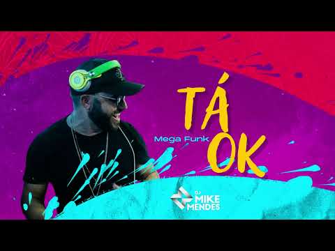 MEGA FUNK - TA OK (DJ MIKE MENDES)