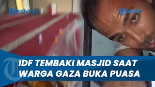 Tentara Israel Tembaki Masjid saat Warga Palestina Buka Puasa, Anak-Anak Nangis Ketakutan
