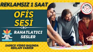 Ofis Sesi - 1 Saat - RAHATLATICI SESLER
